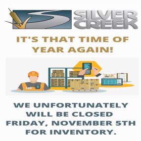 Silver Creek Supply branch locations will be closed on Friday, November  5, 2021, for inventory