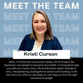 Hello, I’m Kristi and I have lived in Bixby, OK for 9 years (Go Spartans!). I’ve worked in insurance since 2020. I’m licensed to help you with your Home, Auto, Life and Business needs. Outside of work, I like gardening, hosting dinner parties and traveling. Come visit me at our office or call today so I can help you find the right insurance coverage!