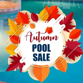 Autumn / Fall 2022 Huge Pool Sale TX