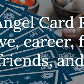 Tarot & Angel Card Readings tell of love, career, finances, health, friends, and family.