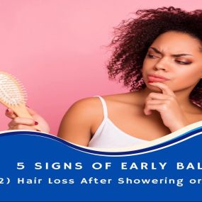 5 Signs Of Early Baldness

2. Excessive Hair Loss After Showering or Brushing
The average person sheds about 50 to 100 individual hairs a day. This happens throughout the day, not just when brushing one’s hair. However, if you feel like every time you run your brush through your hair or are noticing a ton of hairs in your hands while shampooing, then this may serve as early signs of hair loss. Another place to look for shedding hair is on the pillow you sleep on. While we sleep, many tend to mov