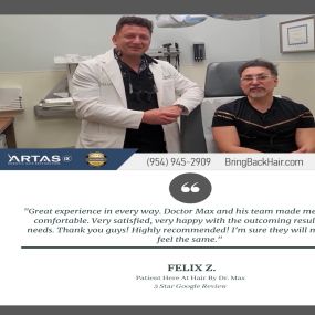 Here is one of our recent reviews left by a patient who had undergone an Artas procedure with us here at Hair By Dr. Max.