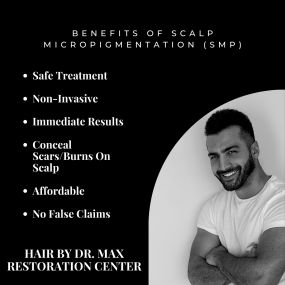 Hair By Dr. Max, Restoration Center/ Scalp Micropigmentation (SMP) is another popular solution for hair loss.