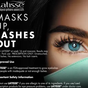 Grow fuller, longer, darker lashes in just 16 weeks. Ask your doctor if LATISSE (biomatoprost ophthamic solution) 0.03% is right for you.