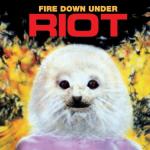 Fire Down Under Reissue Riot auf CD