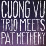 Cuong Vu Trio Meets Pat Metheny Pat Metheney & CuongVu auf CD