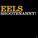 Shootenanny! Eels auf CD