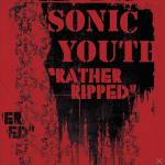 Rather Ripped Sonic Youth auf CD