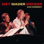 Mey Wader Wecker - Das Konzert Reinhard Mey, Hannes Wader, Konstantin Wecker auf CD