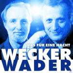 Wecker Wader-Was Für Eine Nacht Wader, Hannes / Wecker, Konstantin auf CD