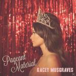 Pageant Material Kacey Musgraves auf CD