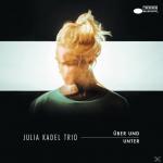 Über Und Unter Julia Trio Kadel auf CD