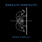 Morality Mortality (Ltd.Digipak) Marc O´reilly auf CD