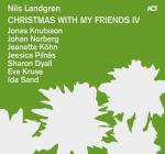 Christmas With My Friends IV Nils Landgren, Sharon Dyall, Jonas Knutsson, Jeanette Köhn, Eva Kruse, Jessica Pilnäs, Ida Sand, Johan Norberg auf CD
