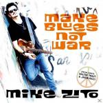Make Blues Not War Mike Zito auf CD