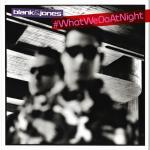 #Whatwedoatnight Blank & Jones auf CD