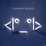 Caravan Palace Caravan Palace auf CD