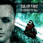 Solar Fake - Reasons To Kill - (CD)