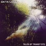 Tales Of Transit City Okta Logue auf CD