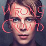 Wrong Crowd Tom Odell auf CD