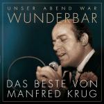 (Unser Abend war) Wunderbar! Das Beste von Manfred Manfred Krug auf CD