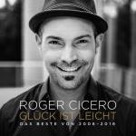 Glück ist leicht-Das Beste von 2006-2016 Roger Cicero auf CD