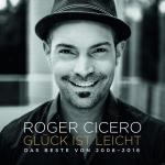 Glück ist leicht-Das Beste von 2006-2016 Roger Cicero auf CD