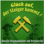 Glück Auf, Der Steiger Kommt! Deutsche Bergmannslieder auf CD