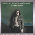 Spar Deinen Wein Nicht Auf Fürmorgen Gerhard Schöne auf CD