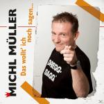 Das Wollt´ Ich Noch Sagen Michl Müller auf CD