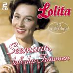 Seemann, Laß Das Träumen...-50 Große Erfolge Lolita auf CD