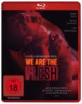 We Are The Flesh auf Blu-ray