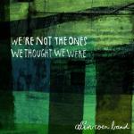 We´re Not The One´s We Thought We Were Alin Coen Band auf CD
