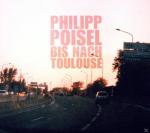 BIS NACH TOULOUSE Philipp Poisel auf CD