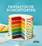 Fantastische Schichttorten, Sachbuch (Gebunden)