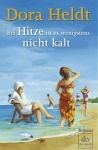 Dora Heldt Bei Hitze ist es wenigstens nicht kalt UnterhaltungTaschenbuch