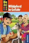 Die drei - Wildpferd in Gefahr, Kinder/Jugend (Gebunden)