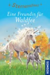 Sternenschweif - Eine Freundin für Waldfee, Kinder/Jugend (Gebunden)