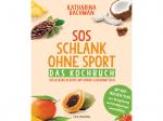 SOS Schlank ohne Sport. Das Kochbuch