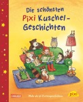 Die schönsten Pixi Kuschel-Geschichten Gebunden