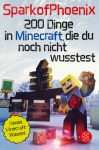 SparkofPhoenix: 200 Dinge in Minecraft, die du noch nicht wusstest, Kinder/Jugend (Taschenbuch)