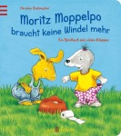 Moritz Moppelpo braucht keine Windel mehr Gebunden