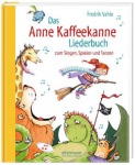 Das Anne Kaffeekanne Liederbuch, Kinder/Jugend (Gebunden)