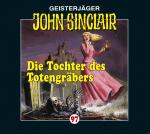 John Sinclair-Folge 97 John Sinclair 97: Die Tochter des Totengräbers Horror
