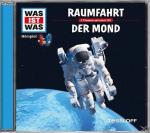 Was Ist Was Folge 05: Raumfahrt/Der Mond Hörbuch