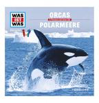 Was ist Was - Orcas/Polarmeere