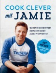 Cook clever mit Jamie - Günstig einkaufen – Bewusst essen – Alles verwerten, Kochen & Genießen (Gebunden)