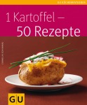 Cornelia Schinharl 1 Kartoffel - 50 Rezepte Kochen & Genießen Taschenbuch