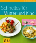 Ira König Schnelles für Mutter und Kind Kochen & Genießen Taschenbuch