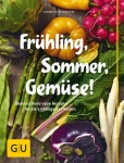 Cornelia Schinharl Frühling, Sommer, Gemüse! Kochen & Genießen Gebunden